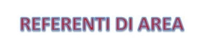 Incarichi Docenti - Referenti di Area