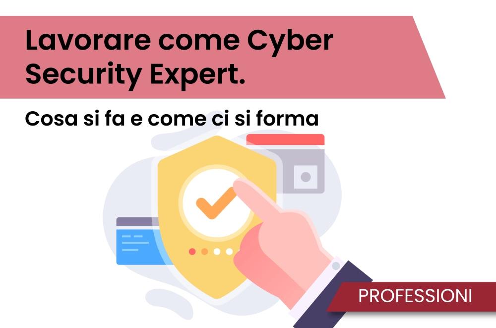  Lavorare come Cyber Security Expert. Cosa si fa e come ci si forma