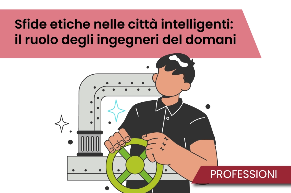 Sfide etiche nelle città intelligenti: il ruolo degli ingegneri del domani