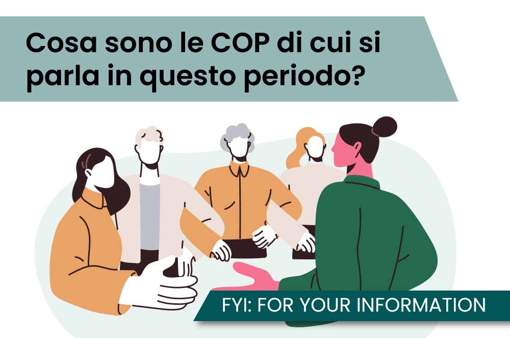 Cosa sono le COP di cui si parla in questo periodo?