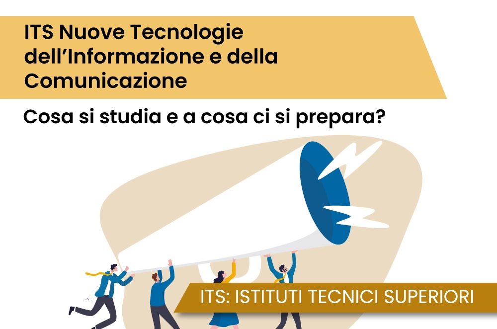 ITS Nuove Tecnologie dell’Informazione e della Comunicazione: cosa si studia e a cosa ci si prepara?