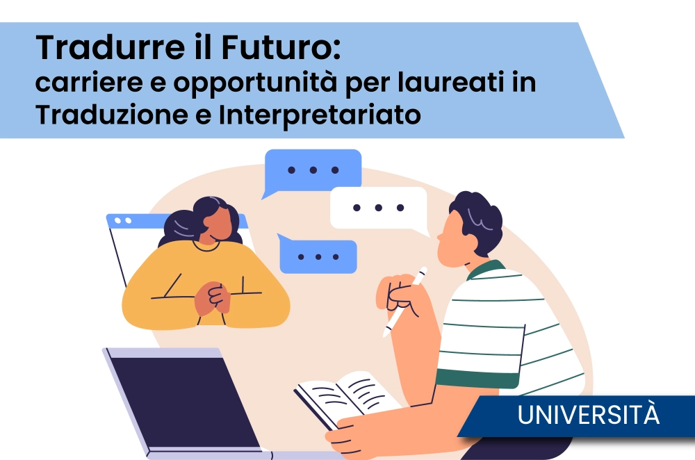 Tradurre il Futuro: carriere e opportunità per laureati in Traduzione e Interpretariato