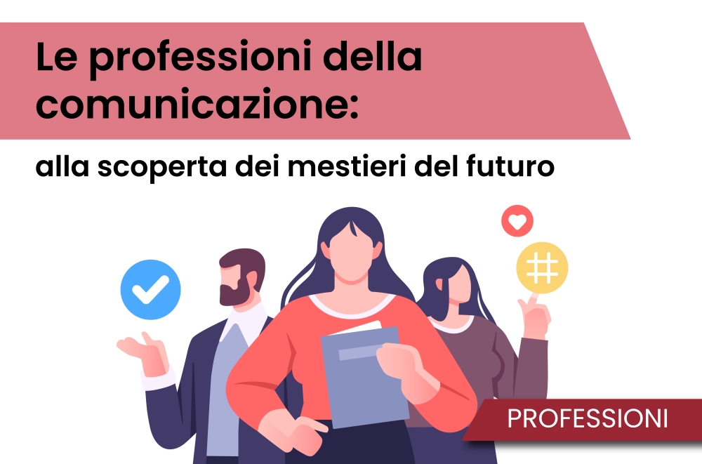 Le professioni della comunicazione: alla scoperta dei mestieri del futuro